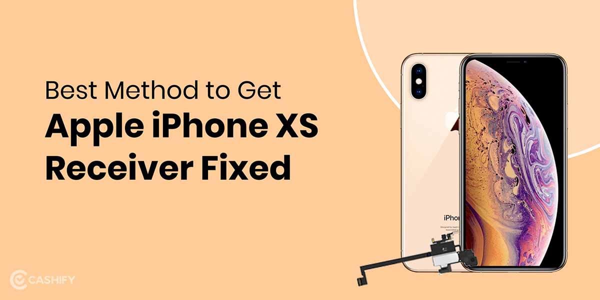 Best Method to Get Apple iPhone XS Receiver Fixed in Budget