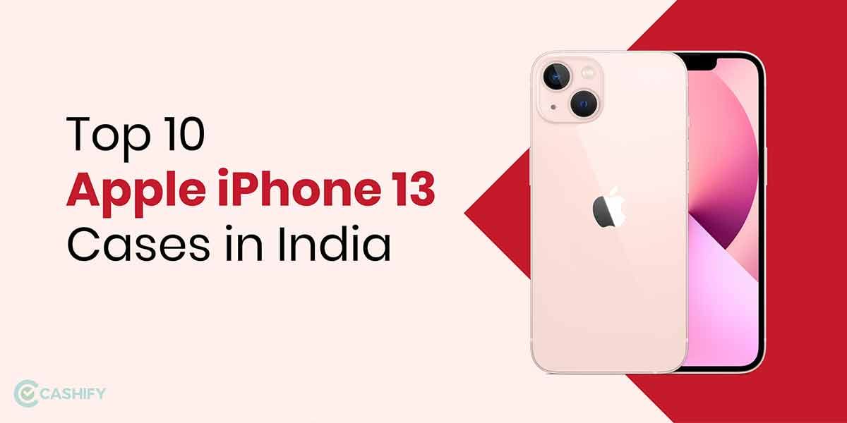 10 Best iPhone 13 Cases in India