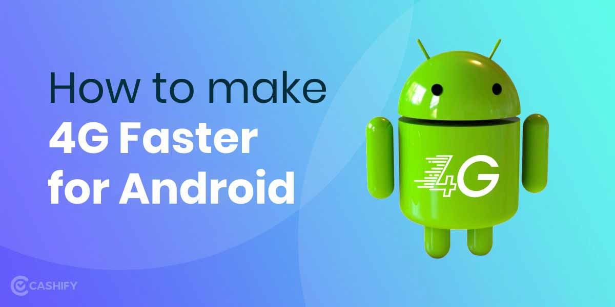 How to Make 4G Faster on Android?
