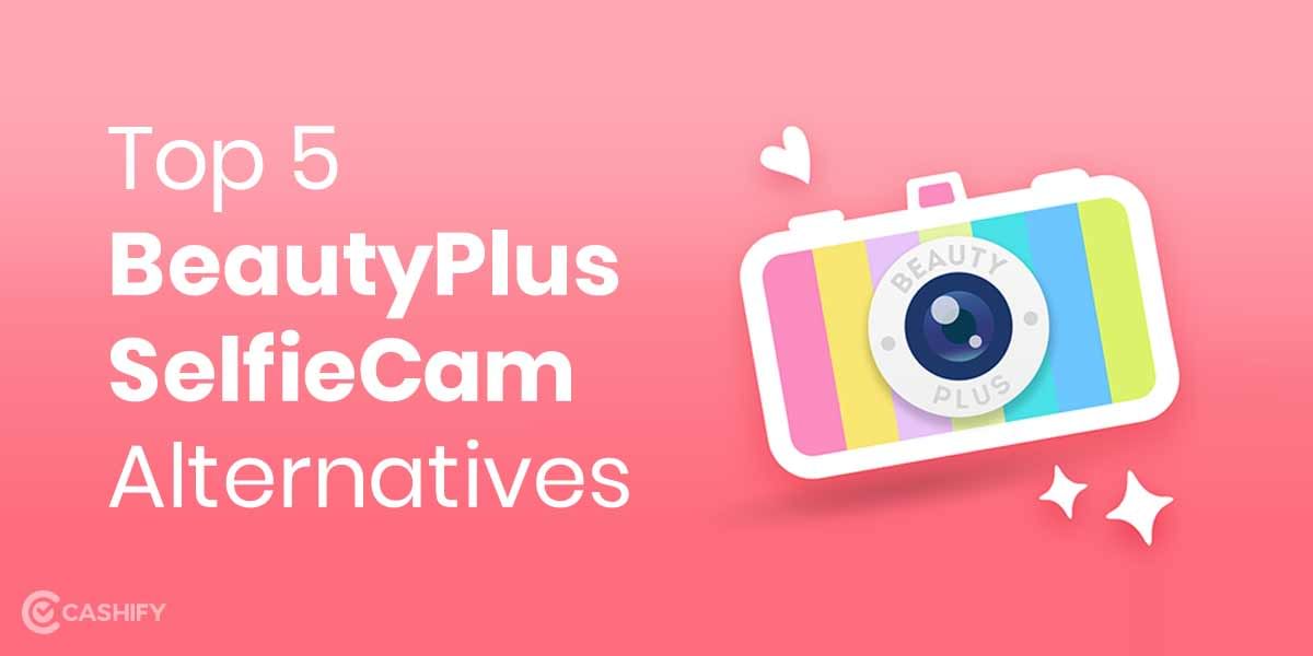 Top 7 BeautyPlus Alternatives to Rock Your Selfie Camera Like Never Before