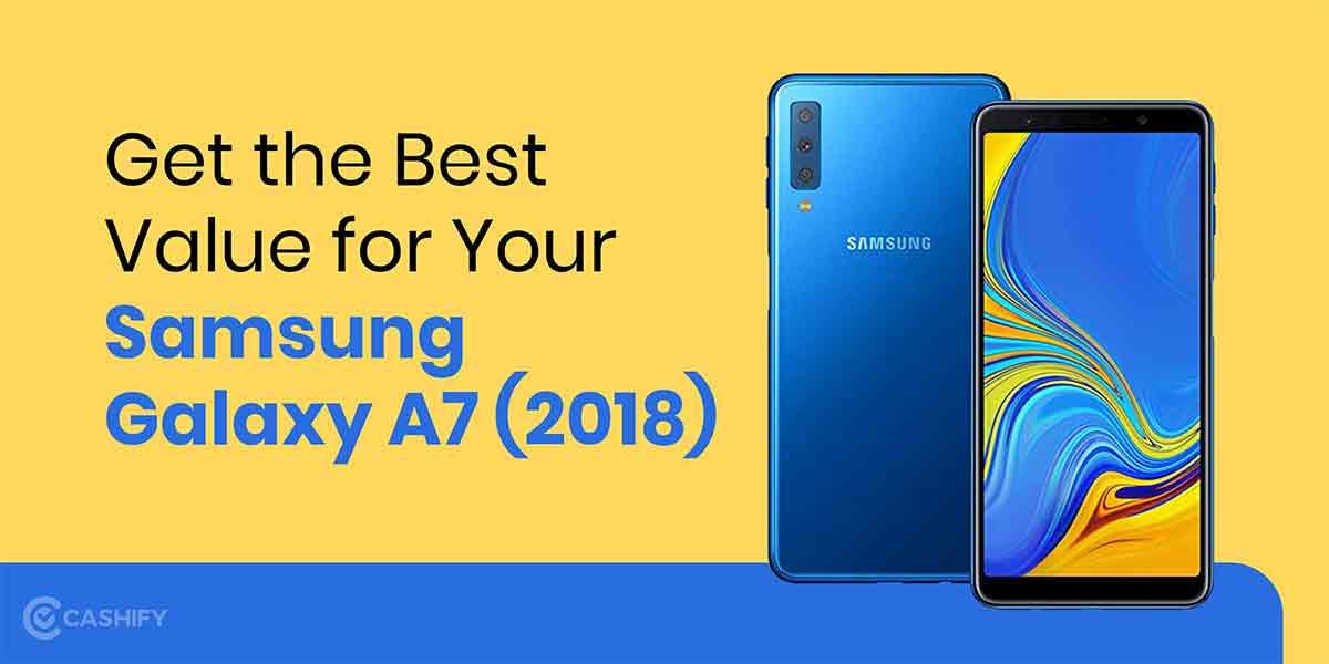Sell Your Samsung Galaxy A7 (2018) and Get the Best Value: Best Smartphone Upgrades