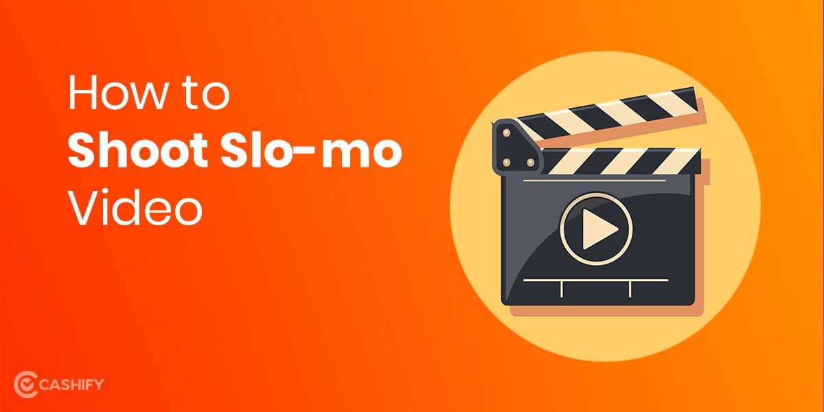 How To Shoot Slo-mo Video On Any Phone? Quick Guide