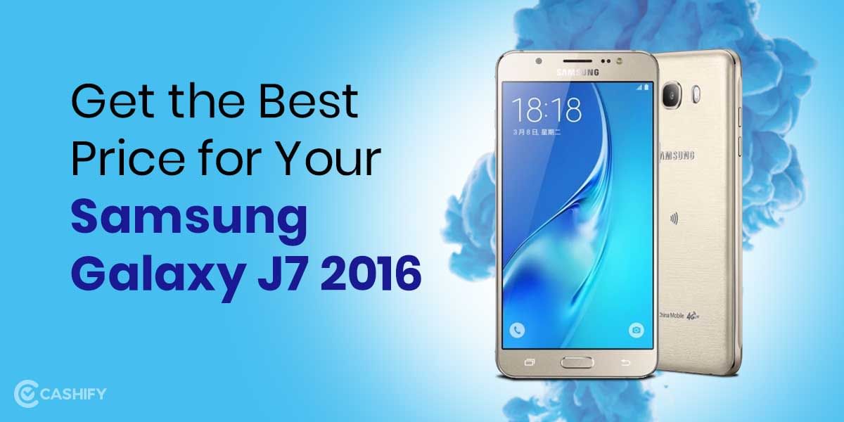 Get The Best Price For Your Samsung Galaxy J7 2016 Variant Now