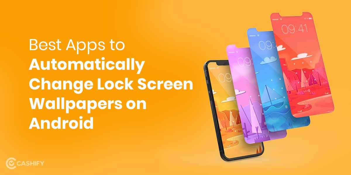 Best Apps to Automatically Change Lock Screen Wallpapers on Andriod 