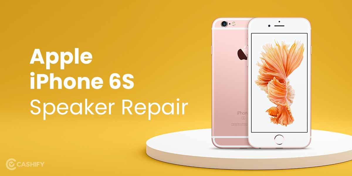 How to Get My Apple iPhone 6s Speaker Repaired At a Fair Price?