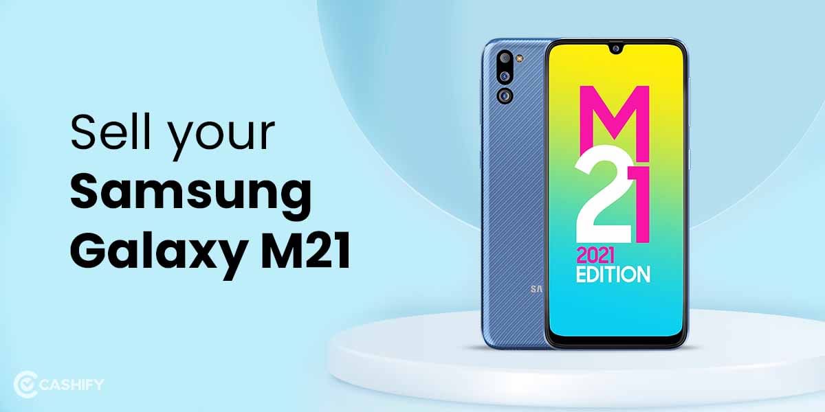 How To Sell Old Samsung Galaxy M21? Best Upgrade Options