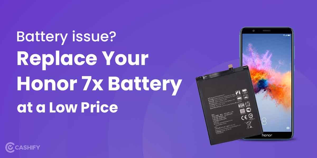 Battery Issue? Replace Your Honor 7x Battery At A Low Price