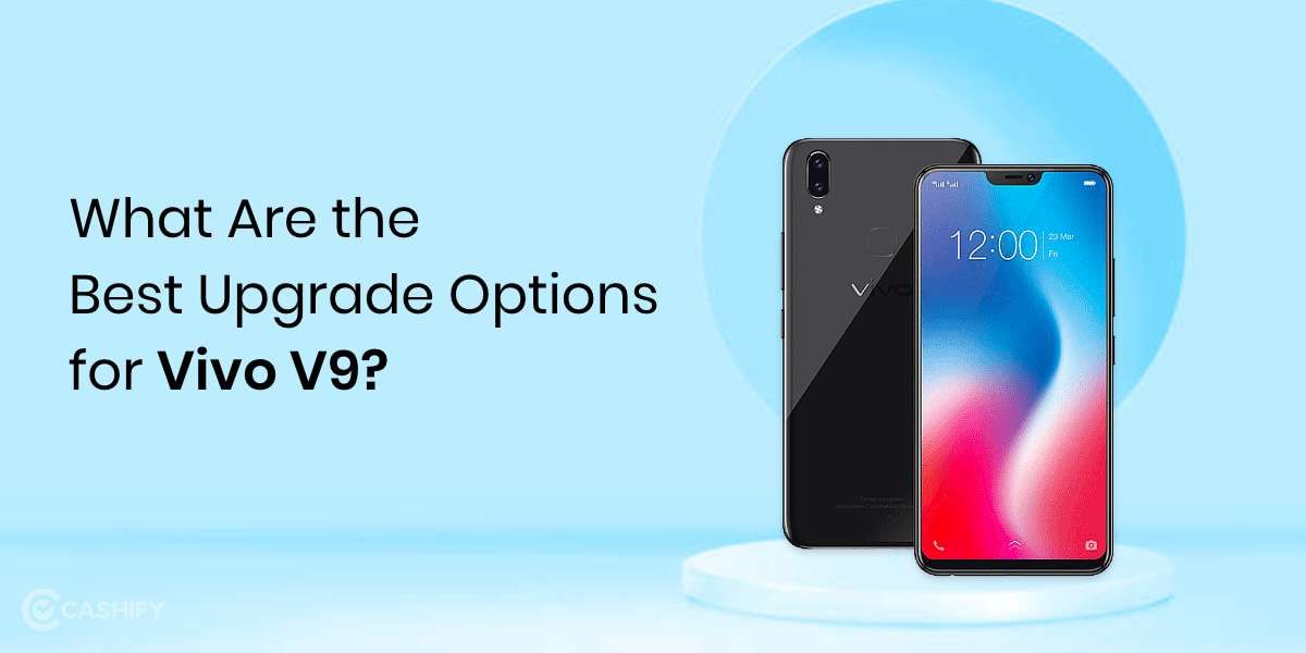 Here Are The Best Upgrade Options For Vivo V9