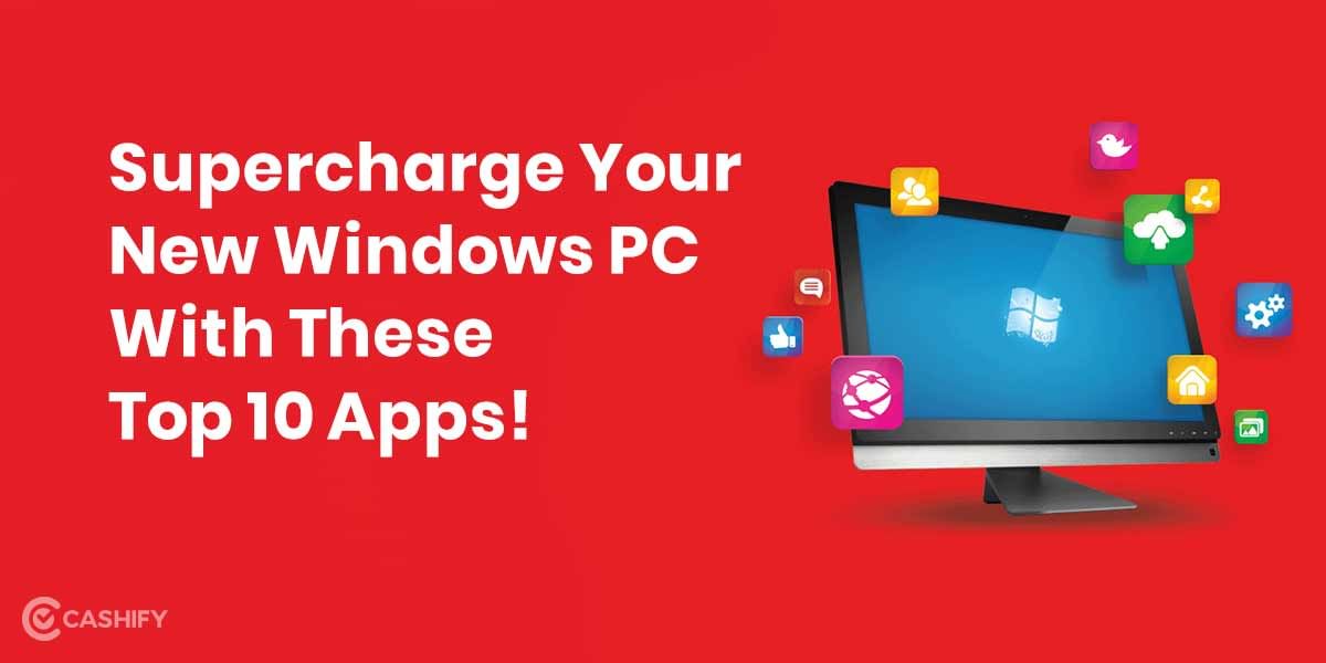 Top 10 Essential Apps For Your New Windows PC