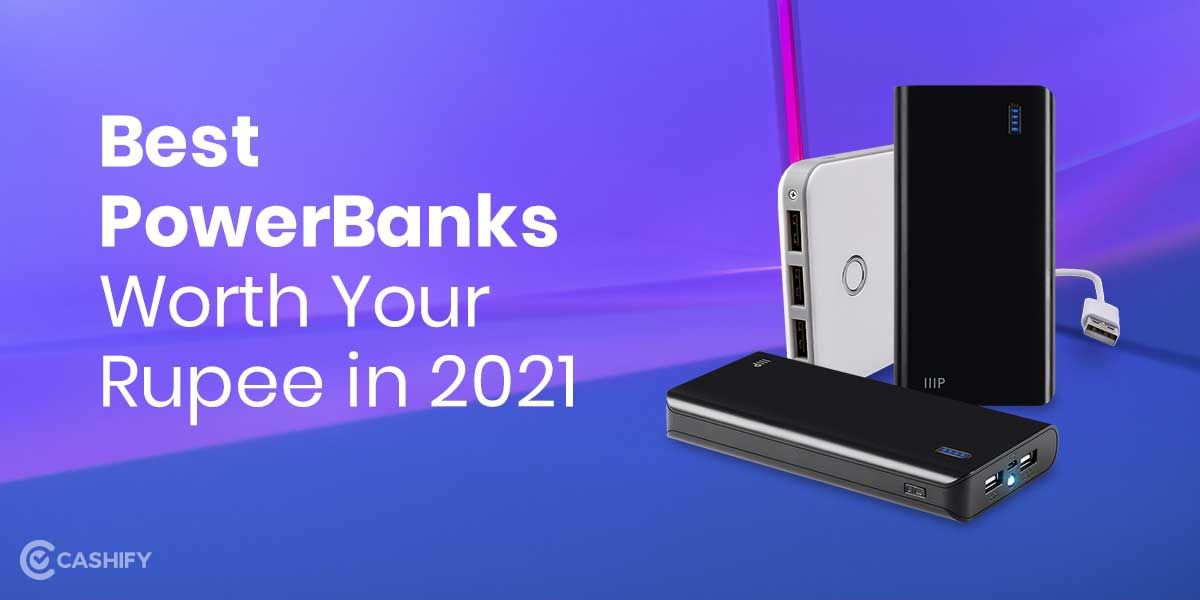 5 Best Powerbanks Worth Your Money in 2021