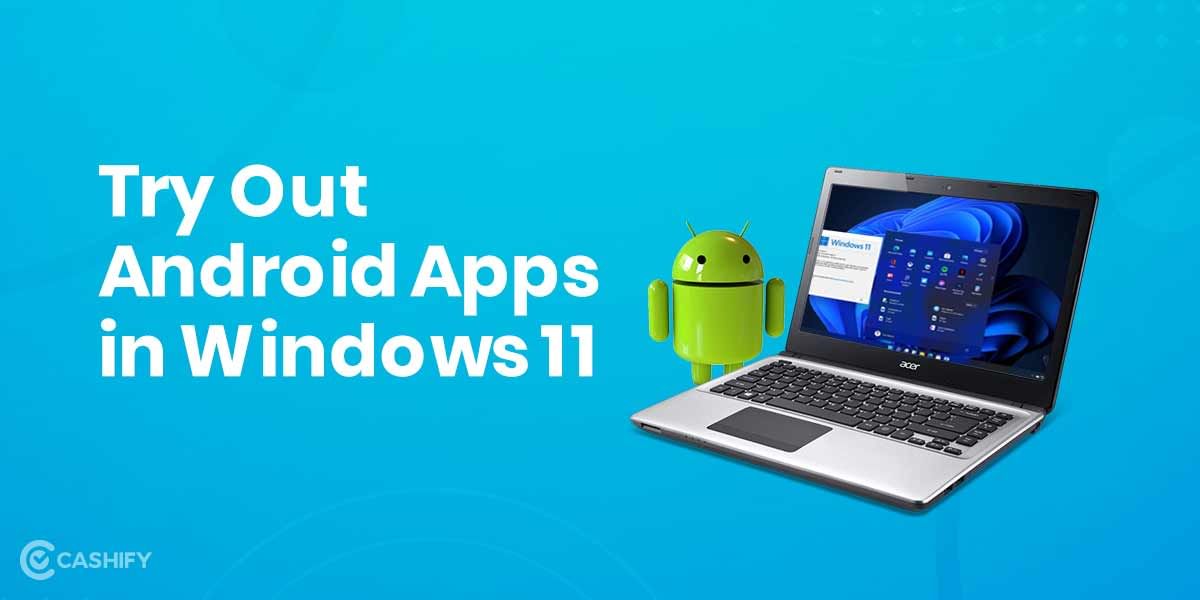 How To Use Android Apps On Windows 11: Step-By-Step Guide