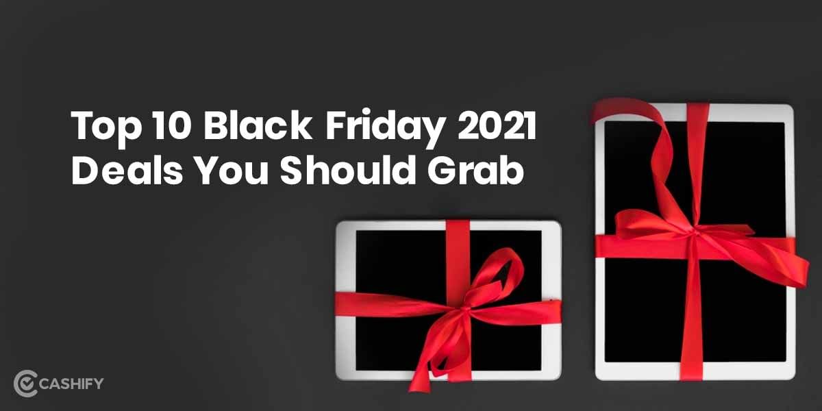 Top 10 Black Friday 2021 Deals You Should Grab