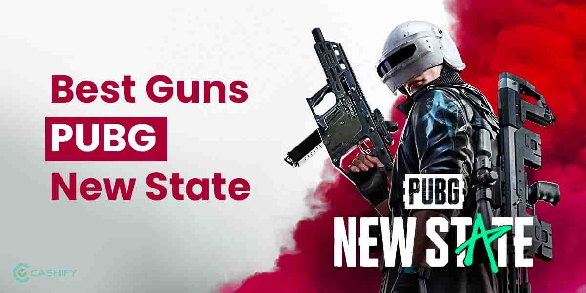 Best Guns in PUBG New State: Best AR, SMG and Sniper