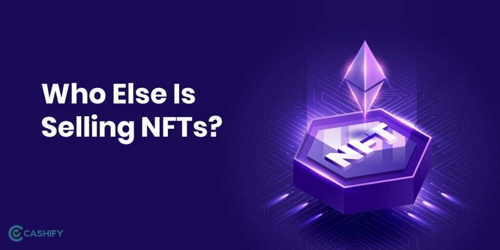 Who else is selling NFT? What is NFT?