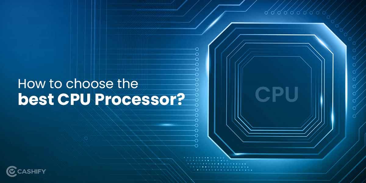 How to choose the best CPU Processor_