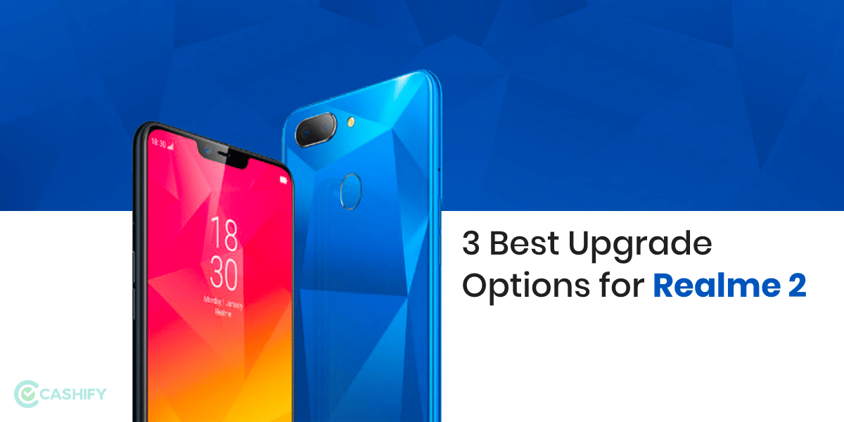 3 Best Upgrade Options For Realme 2