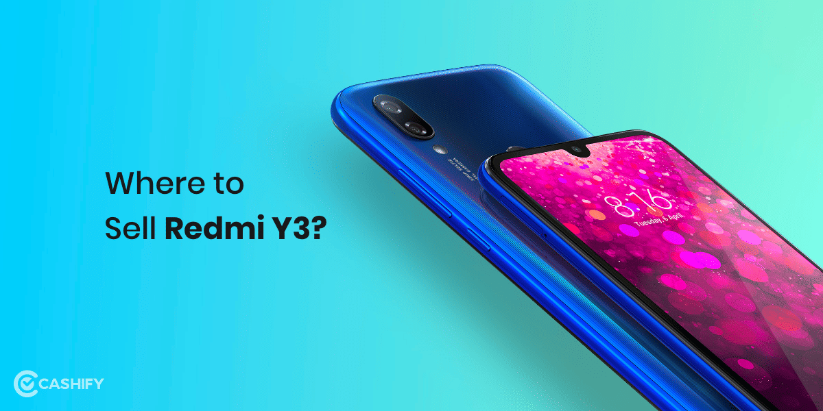 Get The Best Value For Your Old Xiaomi Redmi Y3: Best Upgrade Options
