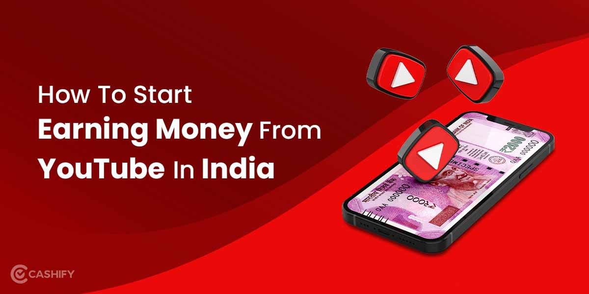 How To Start Earning Money From YouTube Videos In India
