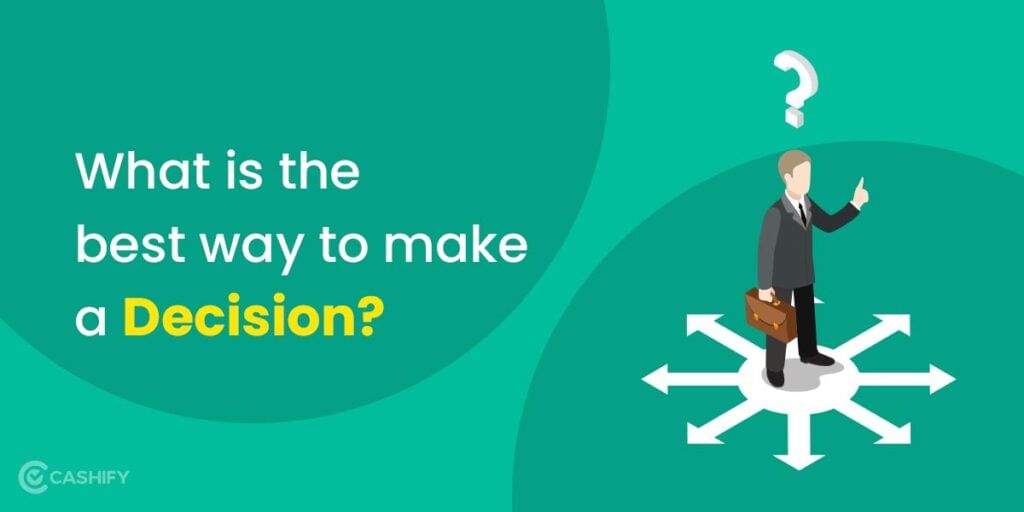 What is the best way to make a decision?