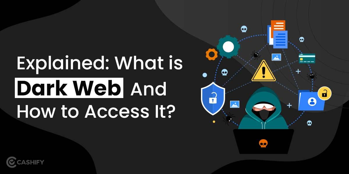 Explained: What is Dark Web And How to Access It?
