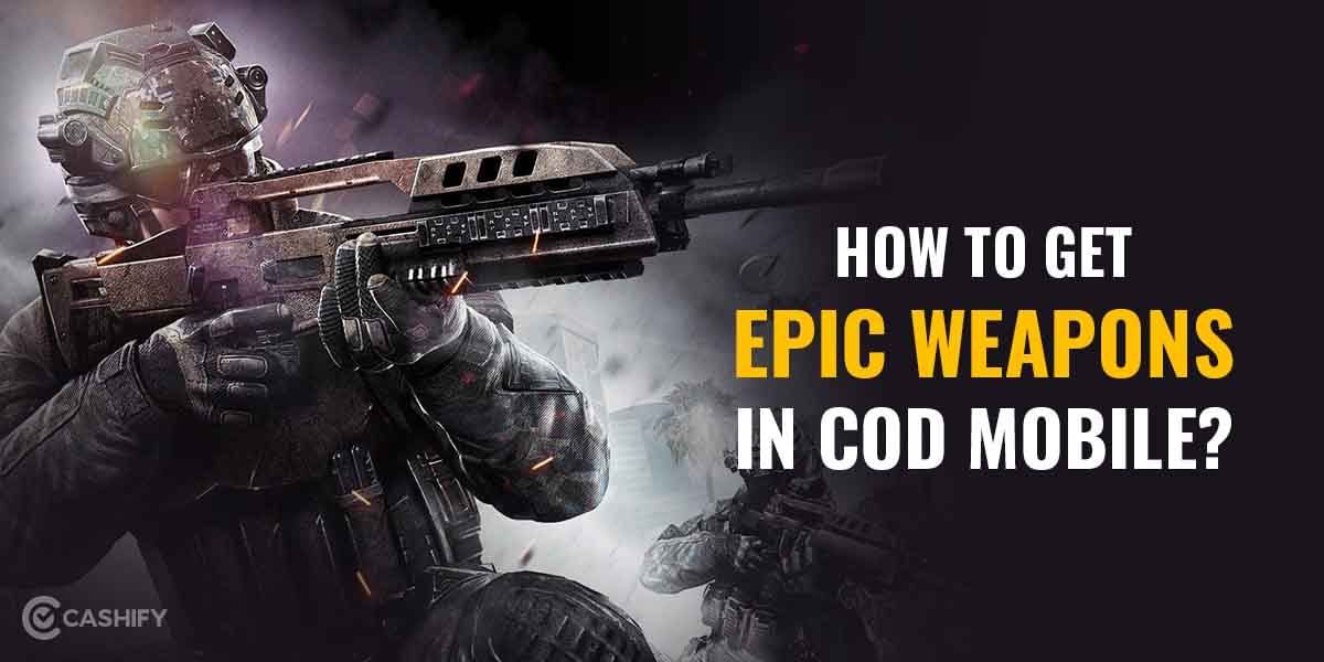 How To Get Epic Weapons in CoD Mobile?