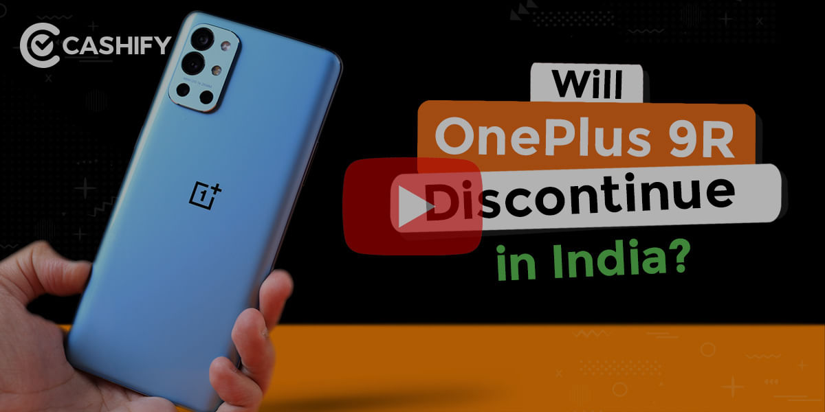 Will OnePlus 9R discontinue after OnePlus 9RT launch in India?