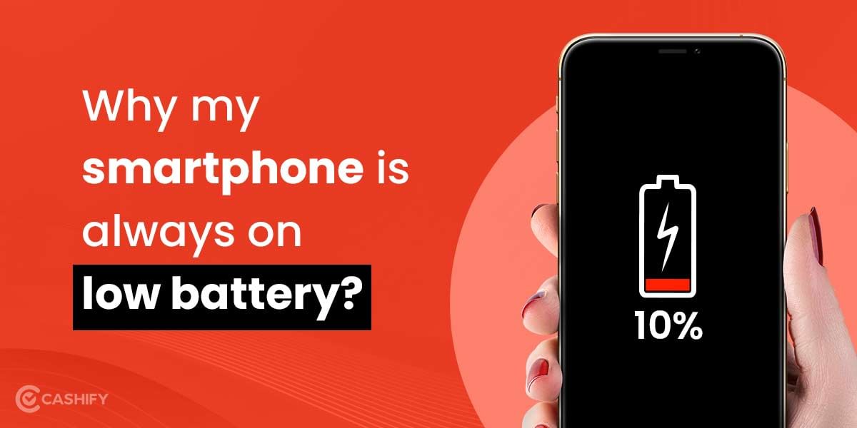 Why my smartphone is always on low battery