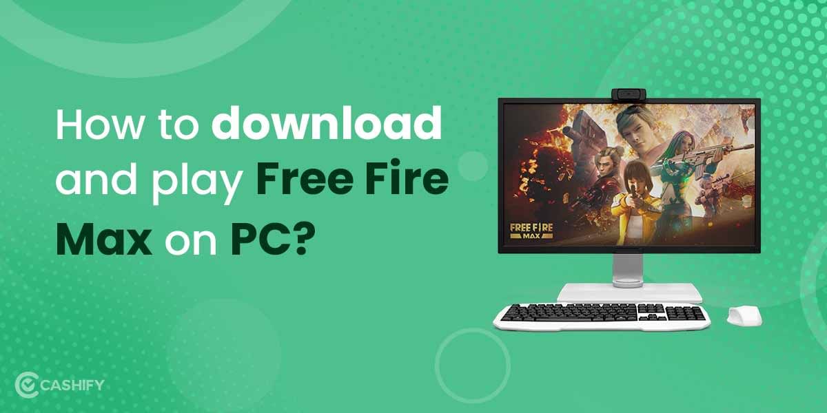 How to Download & Play Free Fire MAX on PC?