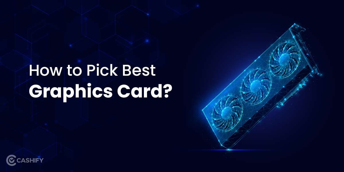 How to Pick Best Graphics Card