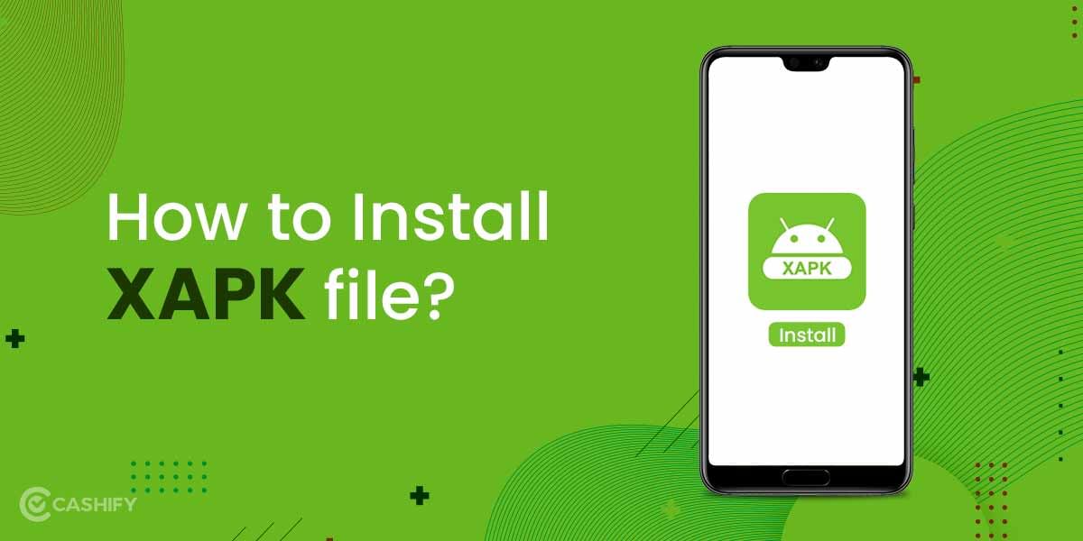 Explained: What is XAPK file? How To Install it Easily?