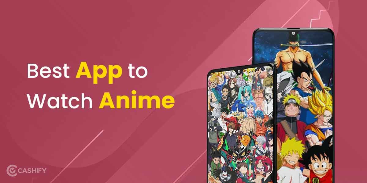 Best Anime App & Website To Watch And Stream Anime Series 2024