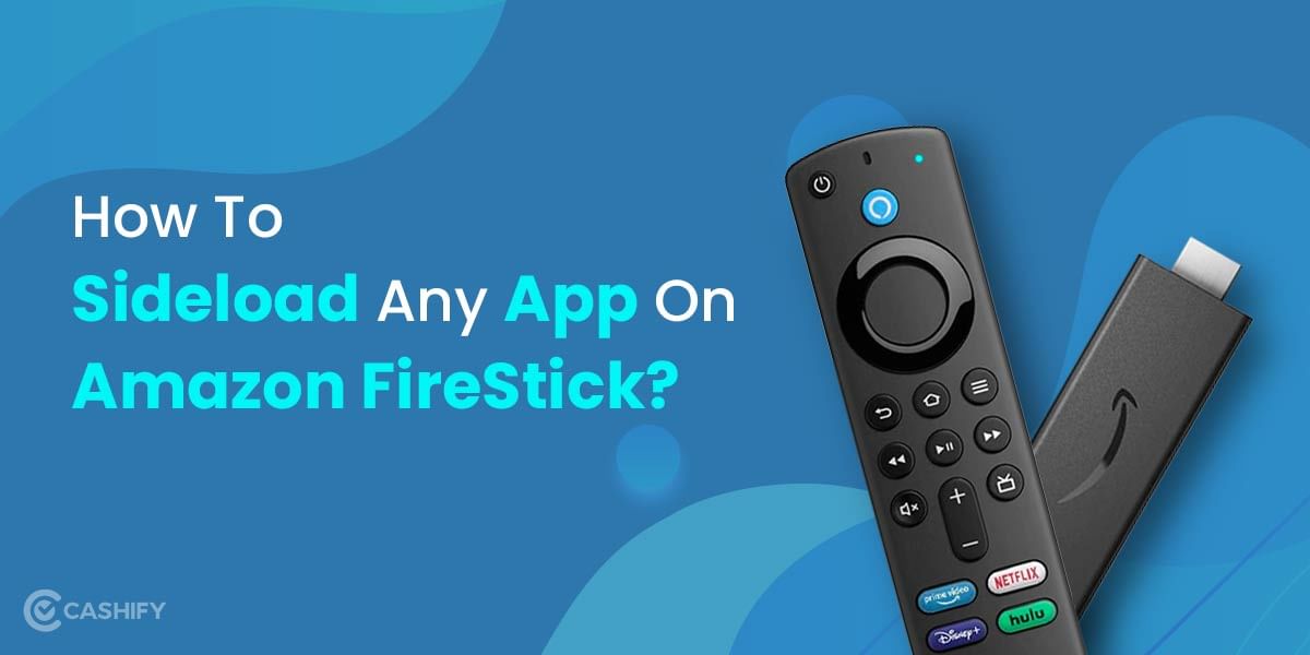 How To Sideload Any App On Amazon FireStick? Quick Guide
