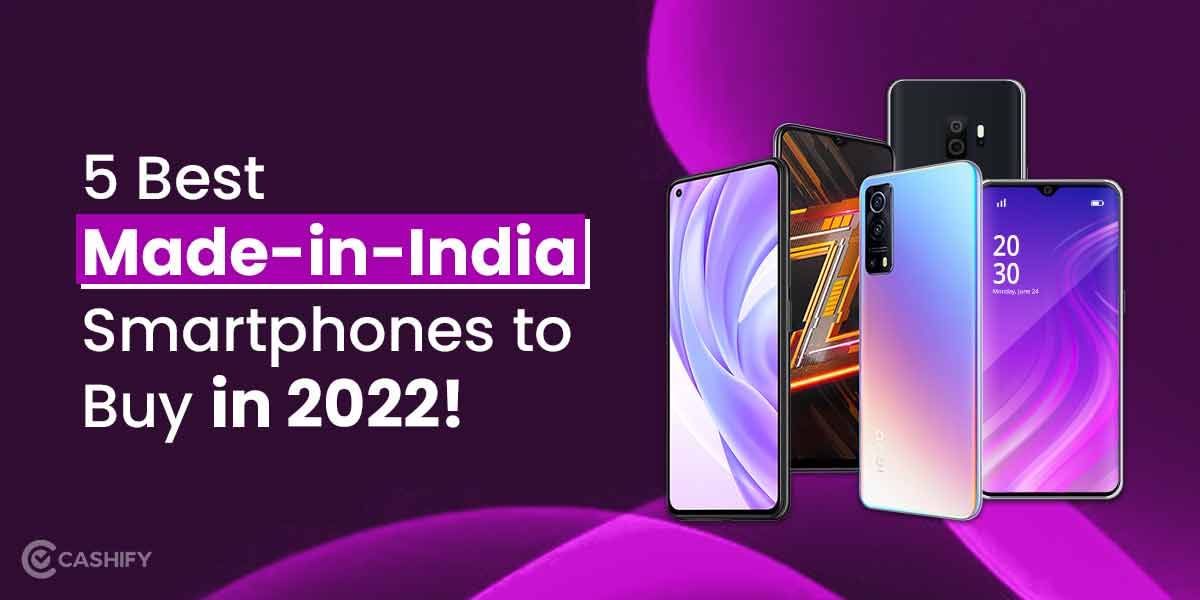 5 Best Made in India Smartphones To Buy in 2024!