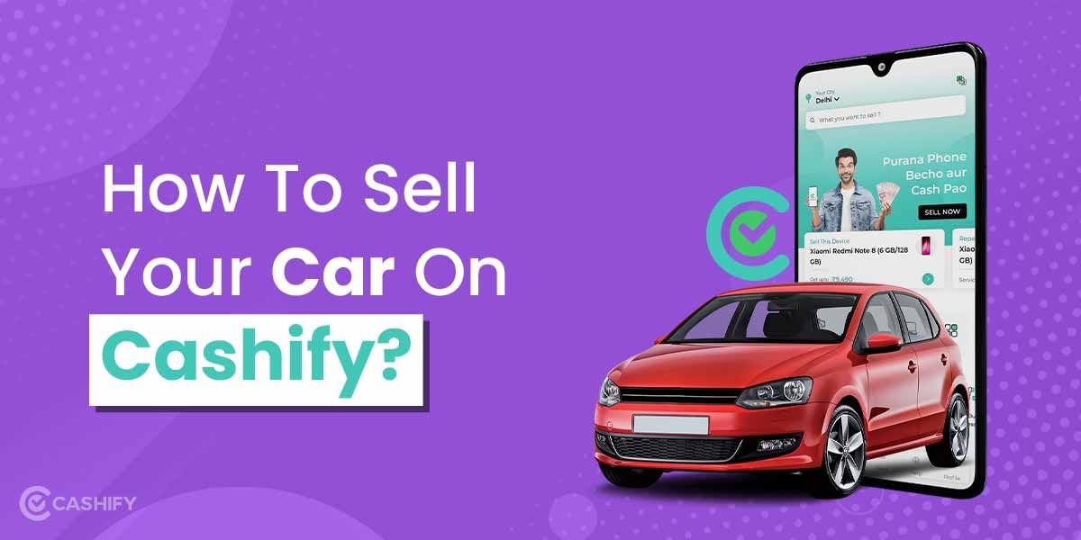 How To Sell Your Car On Cashify?