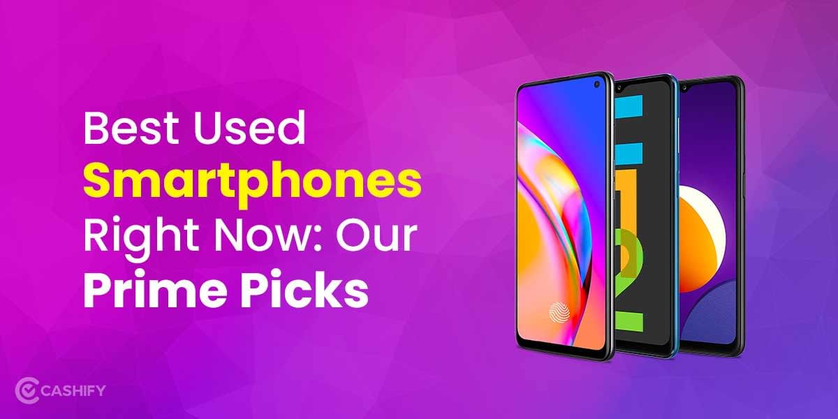 Top 5 Used Smartphones To Buy This Year: Prime Picks