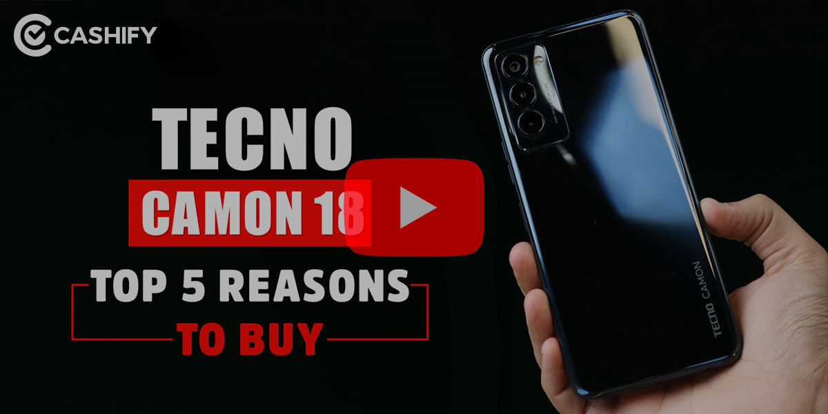 Tecno Camon 18 First Impressions &#8211; Know 5 Reasons To Buy