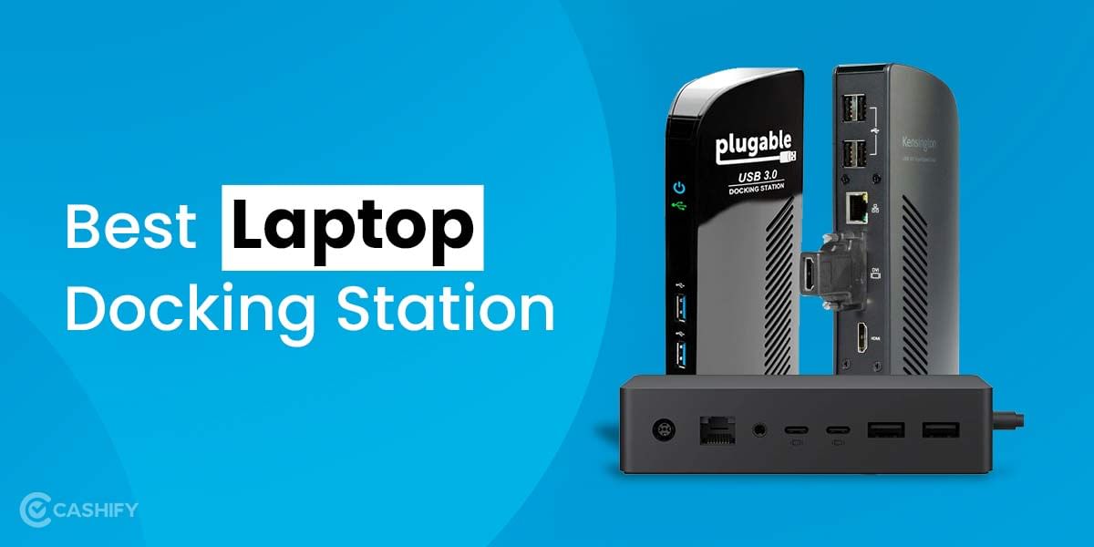 Maximize Your Work-From-Home Setup With 6 Best Laptop Docking Stations