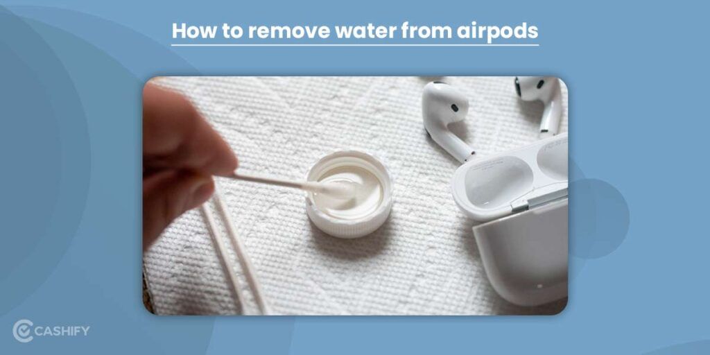 how to remove water from AirPods