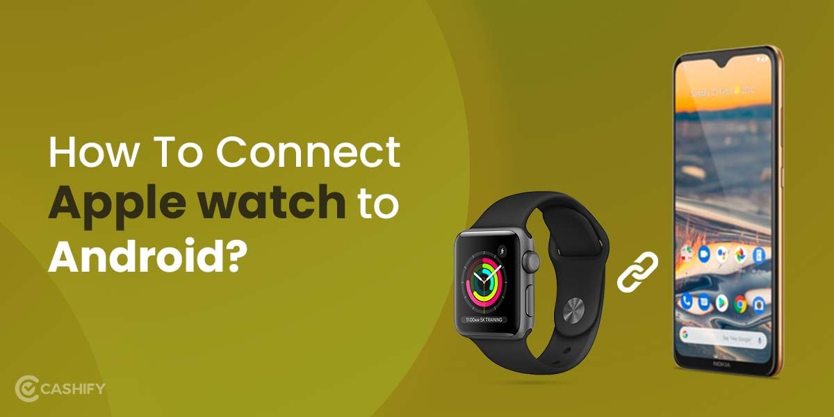 How to Connect Apple Watch to an Android Smartphone?