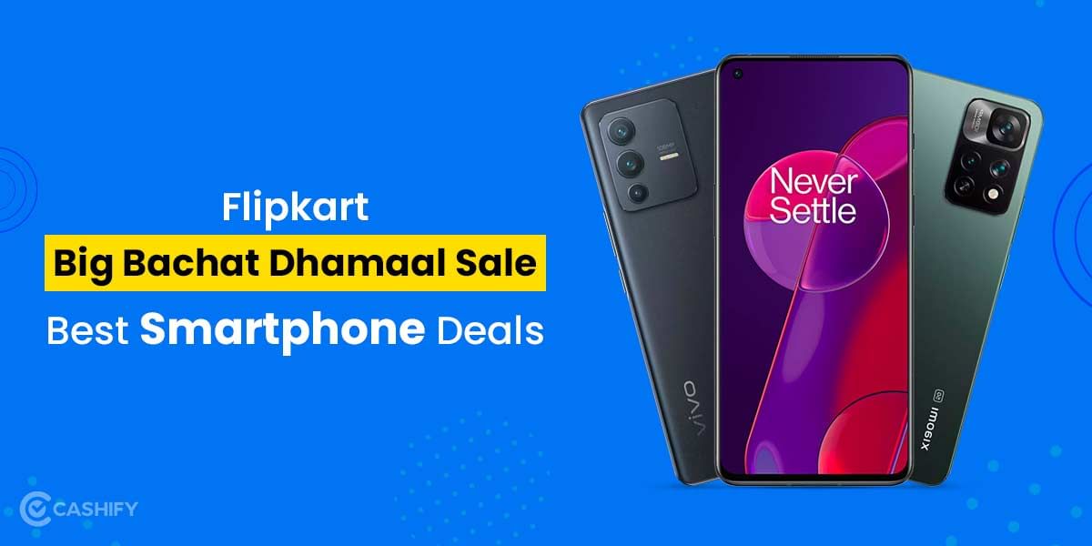 Flipkart Big Bachat Dhamaal Sale: Best Smartphone Deals