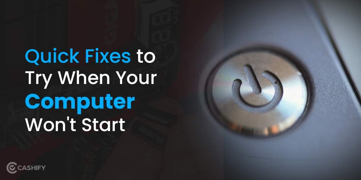 Quick Fixes to Try When Your Computer Won’t Start