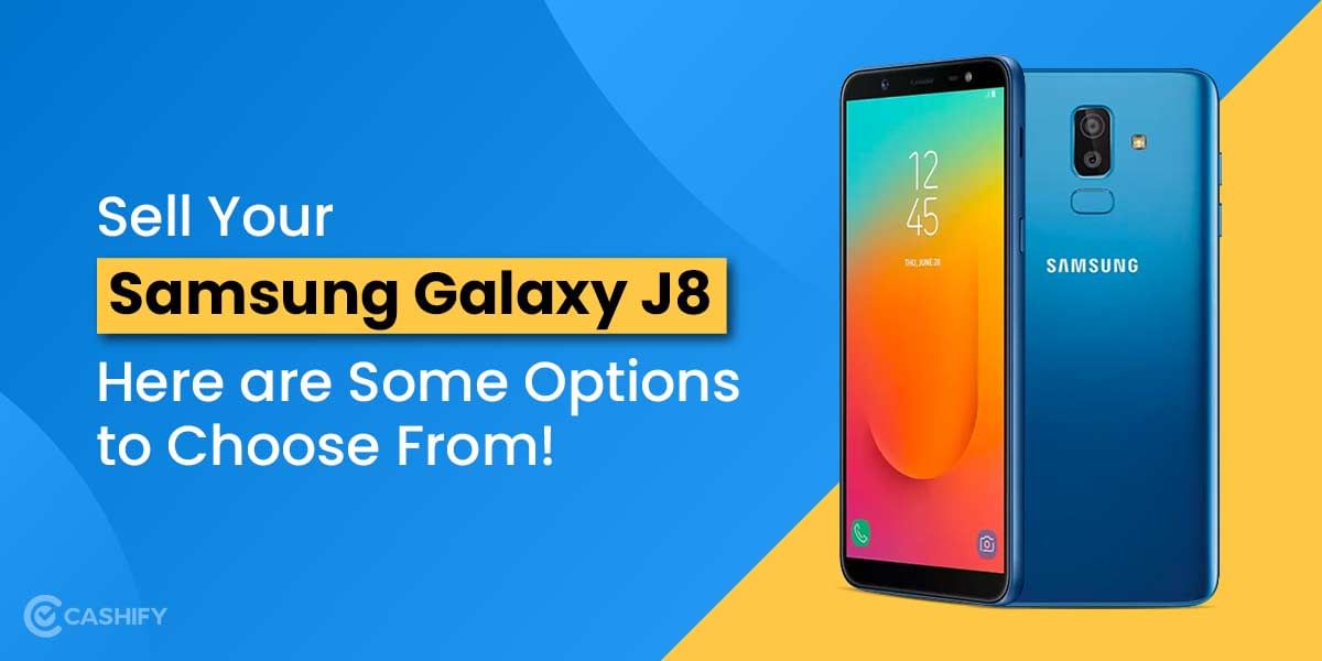 Sell Your Samsung Galaxy J8: Here Are Some Options To Choose From