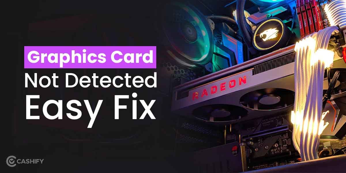 How To Fix Graphics Card Not Detected Issue Easily?