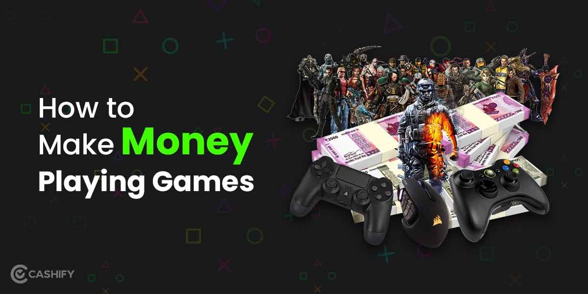 How To Make Money Playing Games?