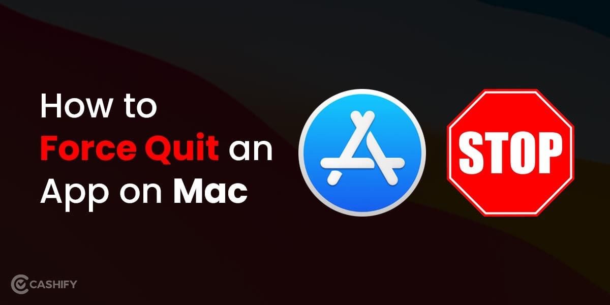 How To Force Quit An App On Mac? A Quick Guide