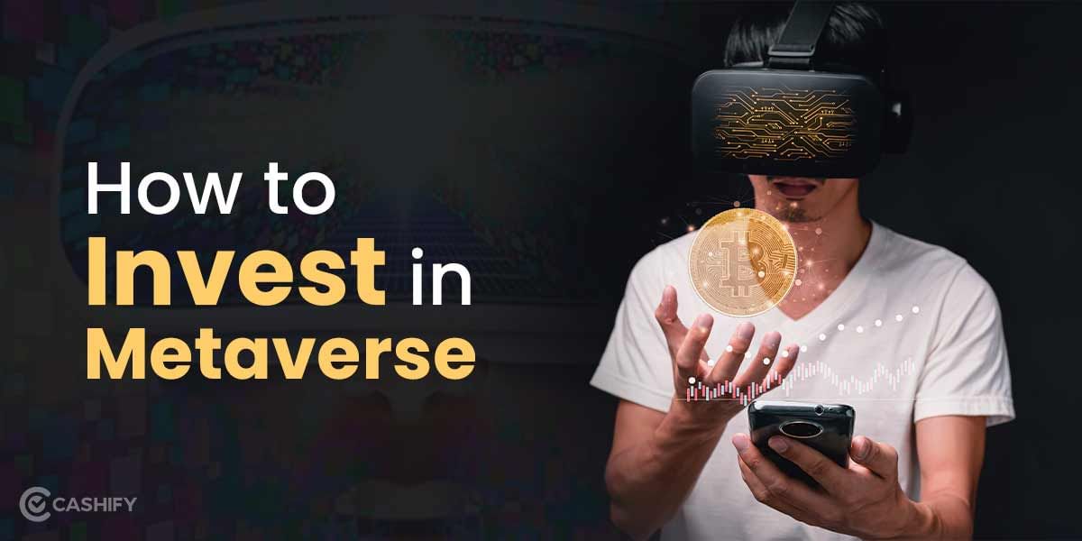 How To Invest In Metaverse? A Complete Guide