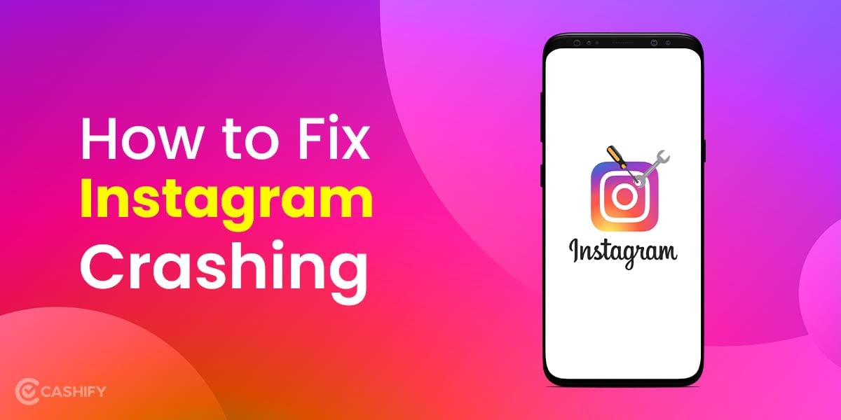 How To Fix Instagram Crashing? A Complete Guide