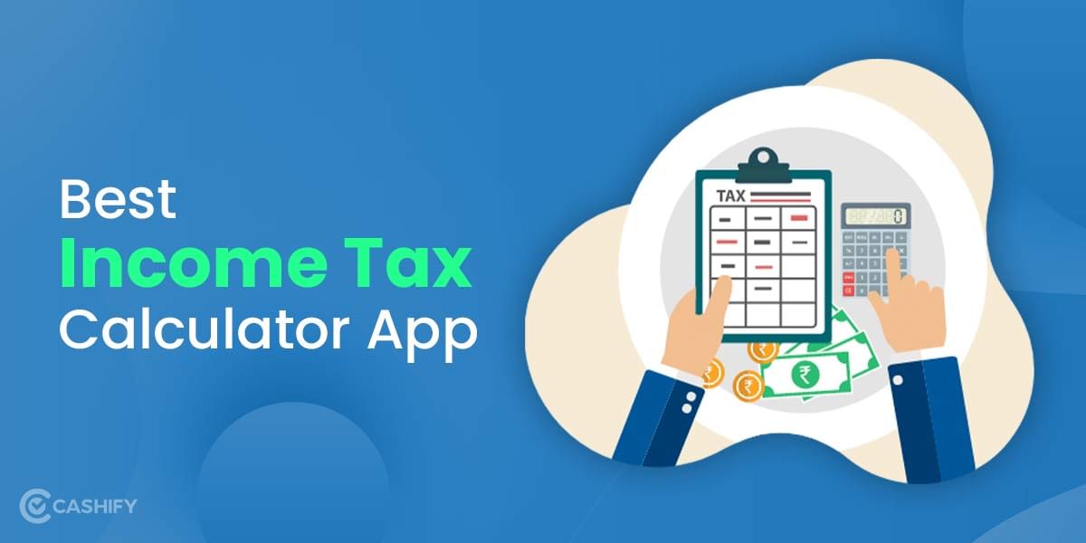 4 Best Tax Calculator Apps To Help You With Mind-boggling Taxes