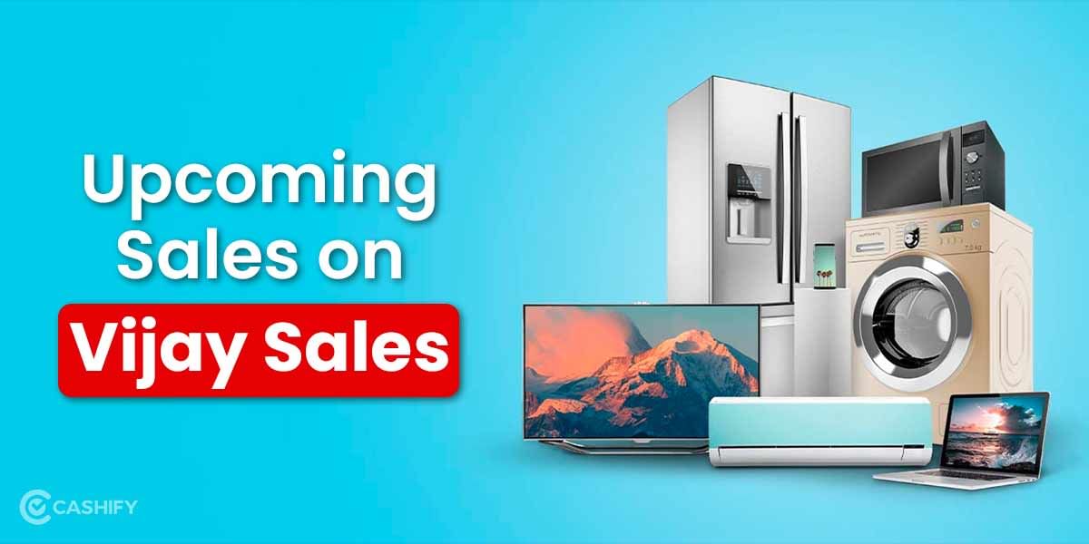 Eyeing Your Favorites on Vijay Sales? Know About the Upcoming Deals Now!