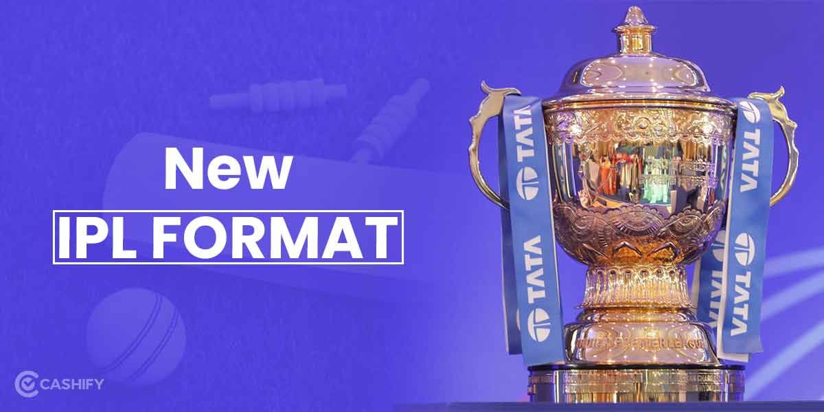 Explained: New IPL Format, Get To Know EveryThing